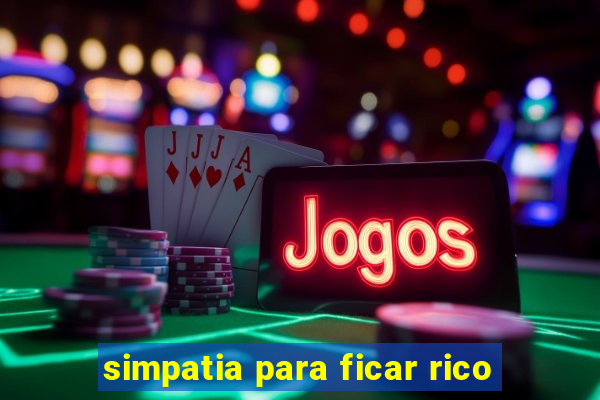 simpatia para ficar rico